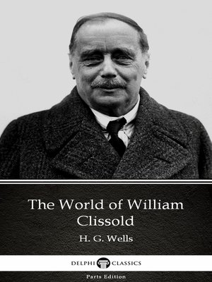 cover image of The World of William Clissold by H. G. Wells (Illustrated)